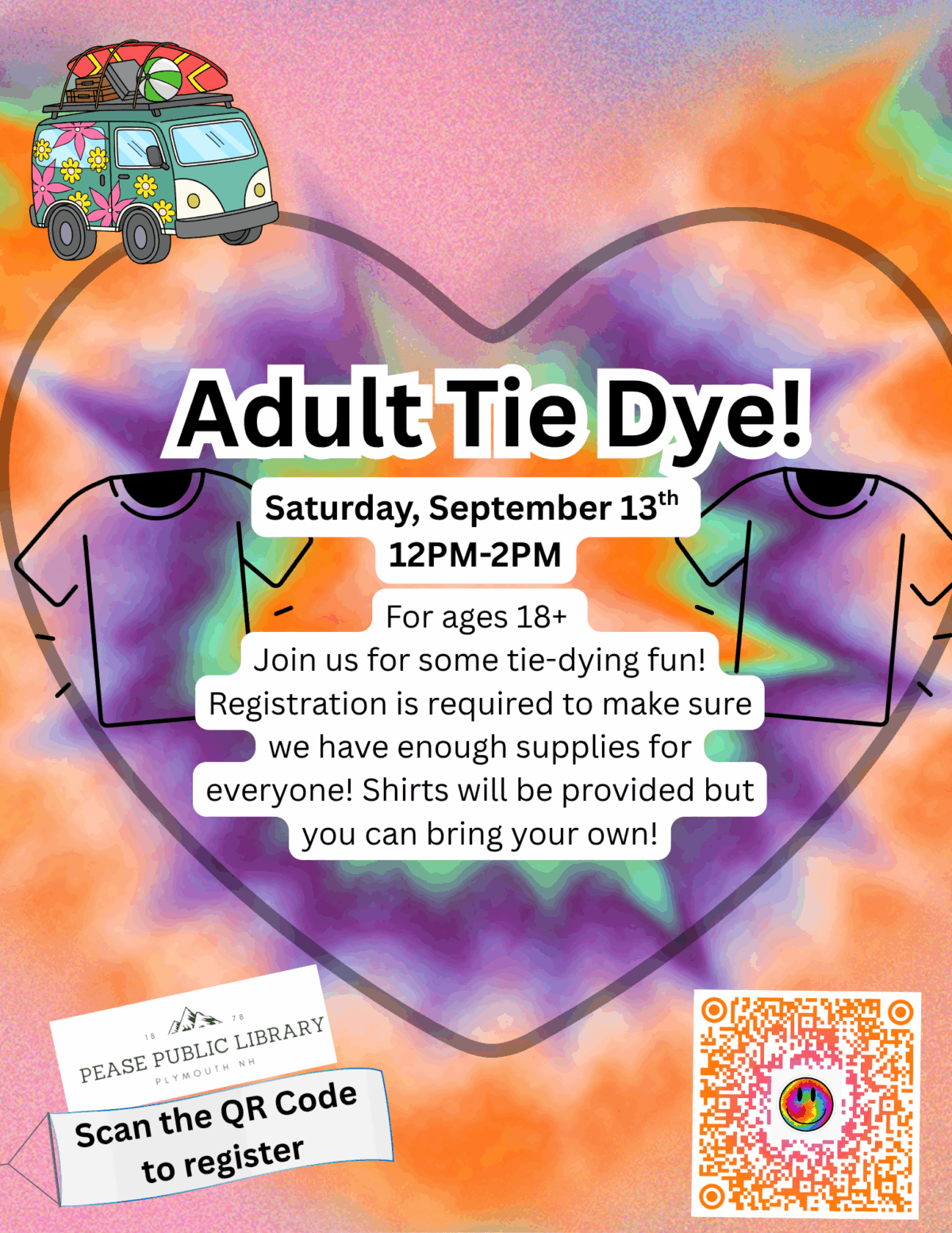 a colorful tie dye themed flyer with a van and t shirt illustrations advertises an adult tie dye! event on september 13th, 12pm 2pm, for ages 18+. includes event details, a qr code, and a heart shaped tie dye background.