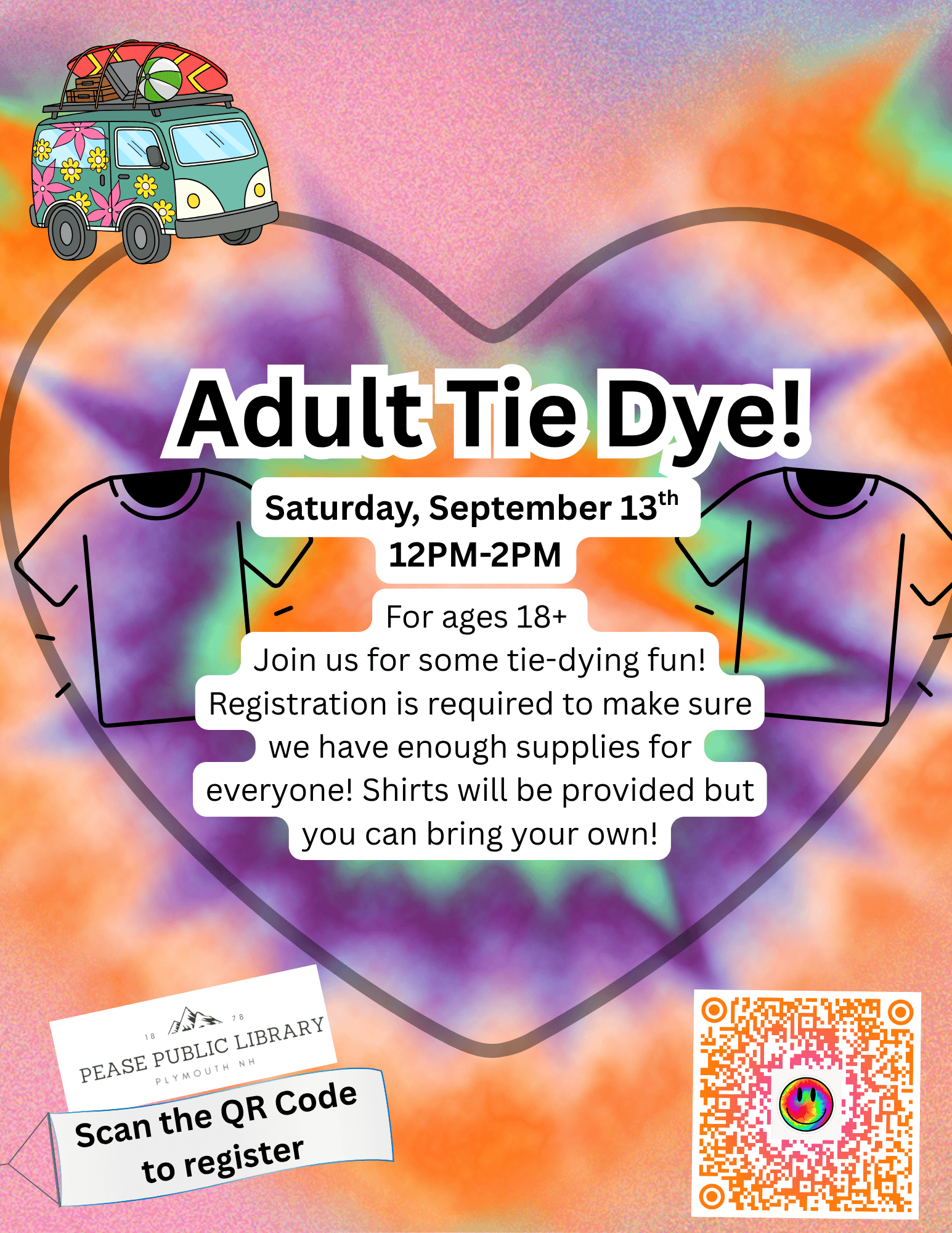 a colorful tie dye themed flyer with a van and t shirt illustrations advertises an adult tie dye! event on september 13th, 12pm 2pm, for ages 18+. includes event details, a qr code, and a heart shaped tie dye background.