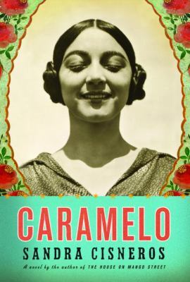 book cover of caramelo by sandra cisneros, featuring a black and white photo of a smiling woman with her hair in buns, framed by a floral border, with bold red and black text on a light green background.