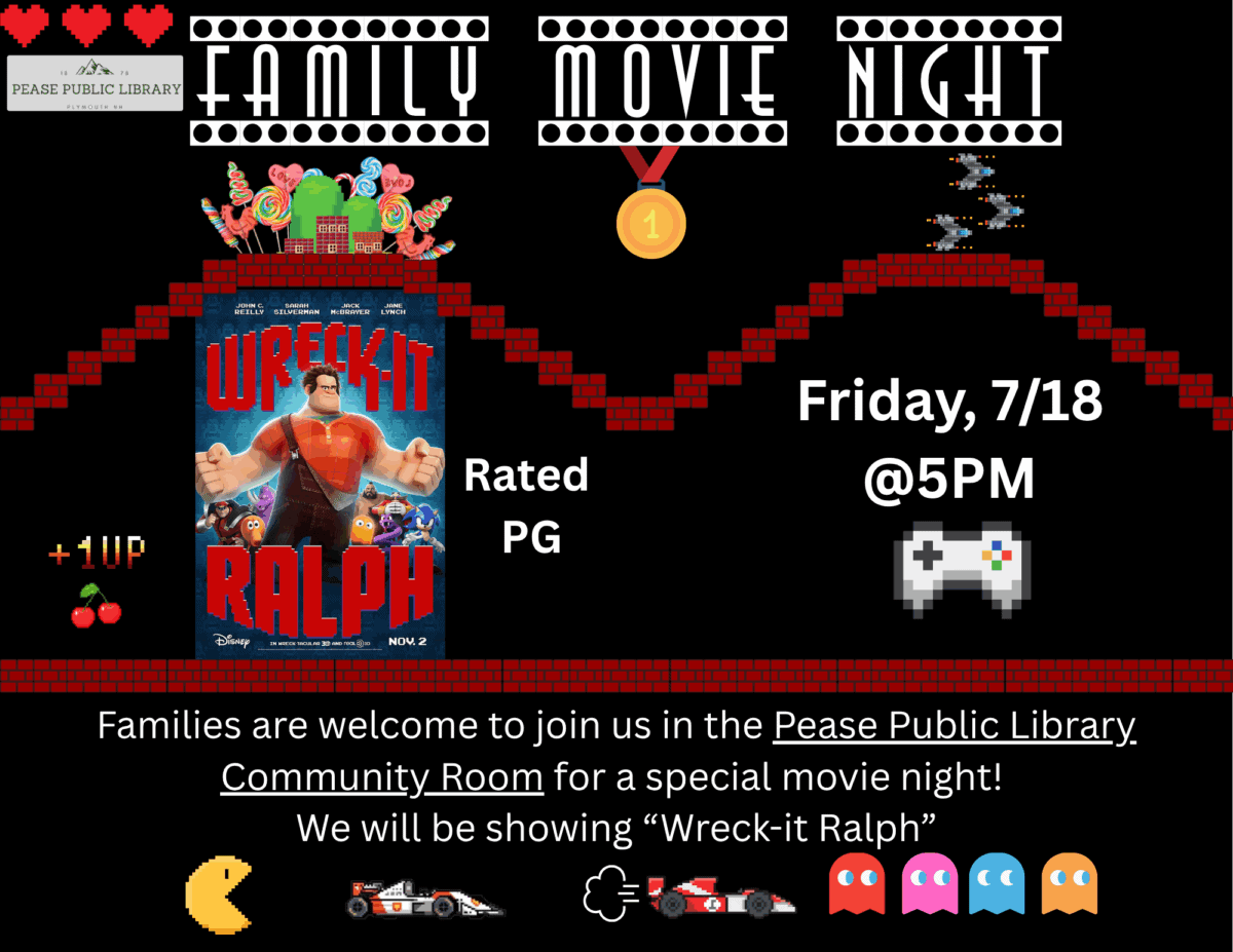 Flyer for Family Movie Night at Pease Public Library, featuring Wreck-It Ralph. Event is Friday, 7/18 at 5PM in the Community Room. Rated PG. Video game-themed graphics decorate the flyer.