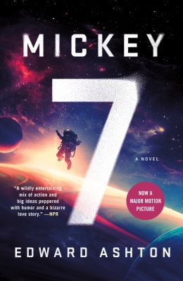 Book cover for Mickey7 by Edward Ashton, featuring an astronaut floating in space with planets and a glowing number 7. The cover includes a quote, and a badge stating Now a major motion picture.