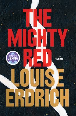 book cover for the mighty red by louise erdrich. large red and gold text is set against a dark background with bold, curving white lines. a “read with jenna” sticker appears on the left side.