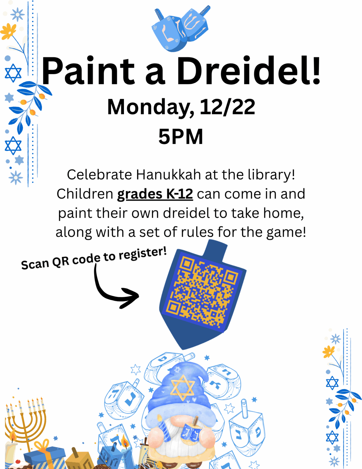 flyer for a paint a dreidel! hanukkah event at the library on monday, 12/22 at 5 pm for grades k 12, with a dreidel, menorah, qr code for registration, and festive decorations.