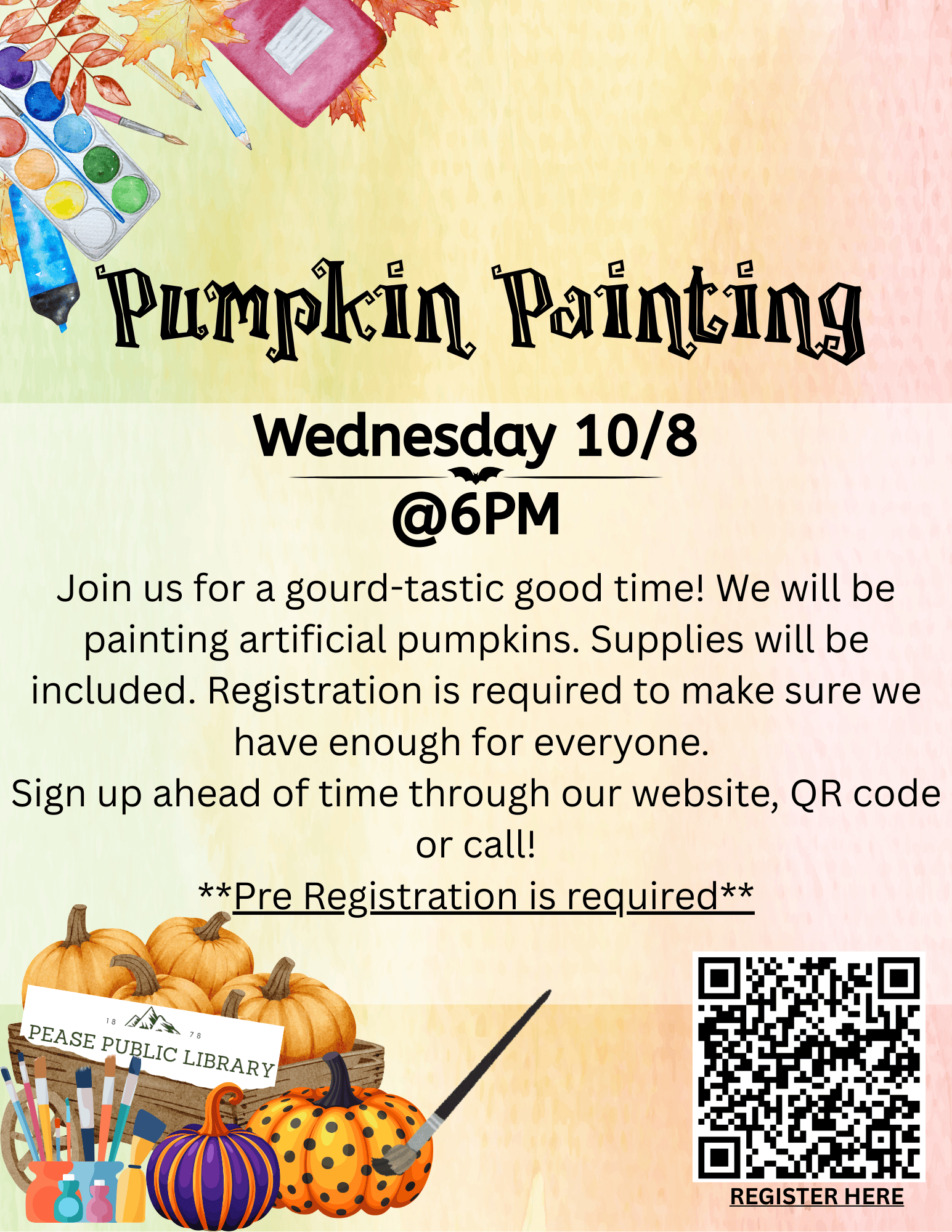 flyer for a pumpkin painting event on wednesday, 10/8 at 6 pm. includes painting supplies, pumpkins, and a qr code for registration. details about pre registration and pease public library are shown.