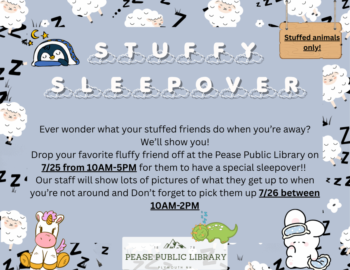 A flyer with cartoon clouds, stars, stuffed animals, and the headline Stuffy Sleepover. It invites kids to drop off stuffed animals at Pease Public Library for a sleepover event on July 25–26.