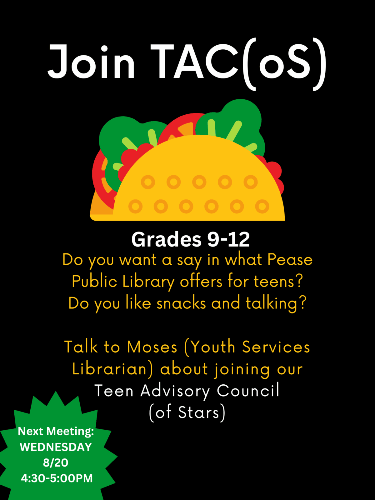a flyer with a taco illustration invites grades 9 12 to join the teen advisory council at pease public library. the next meeting is wednesday, 8/20, 4:30 5:00pm. snacks and conversation are mentioned.