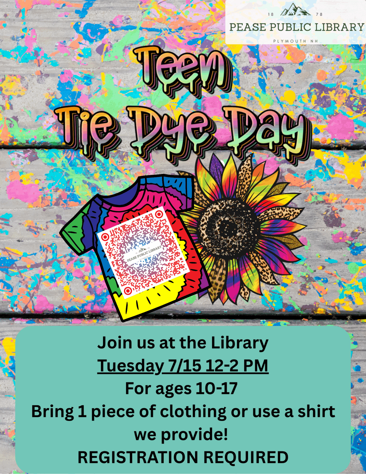 Colorful Teen Tie Dye Day flyer with a paint-splatter background, a tie-dye shirt and sunflower illustration, and event details for ages 10-17 at Pease Public Library on July 15, 12-2 PM. Registration required.