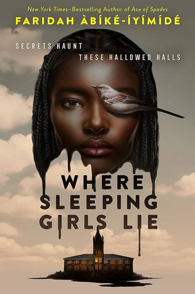 book cover for where sleeping girls lie by faridah Àbíké Íyímídé features a girls face merged with a flying bird, above a dark, ominous building with clouds and text: secrets haunt these hallowed halls.